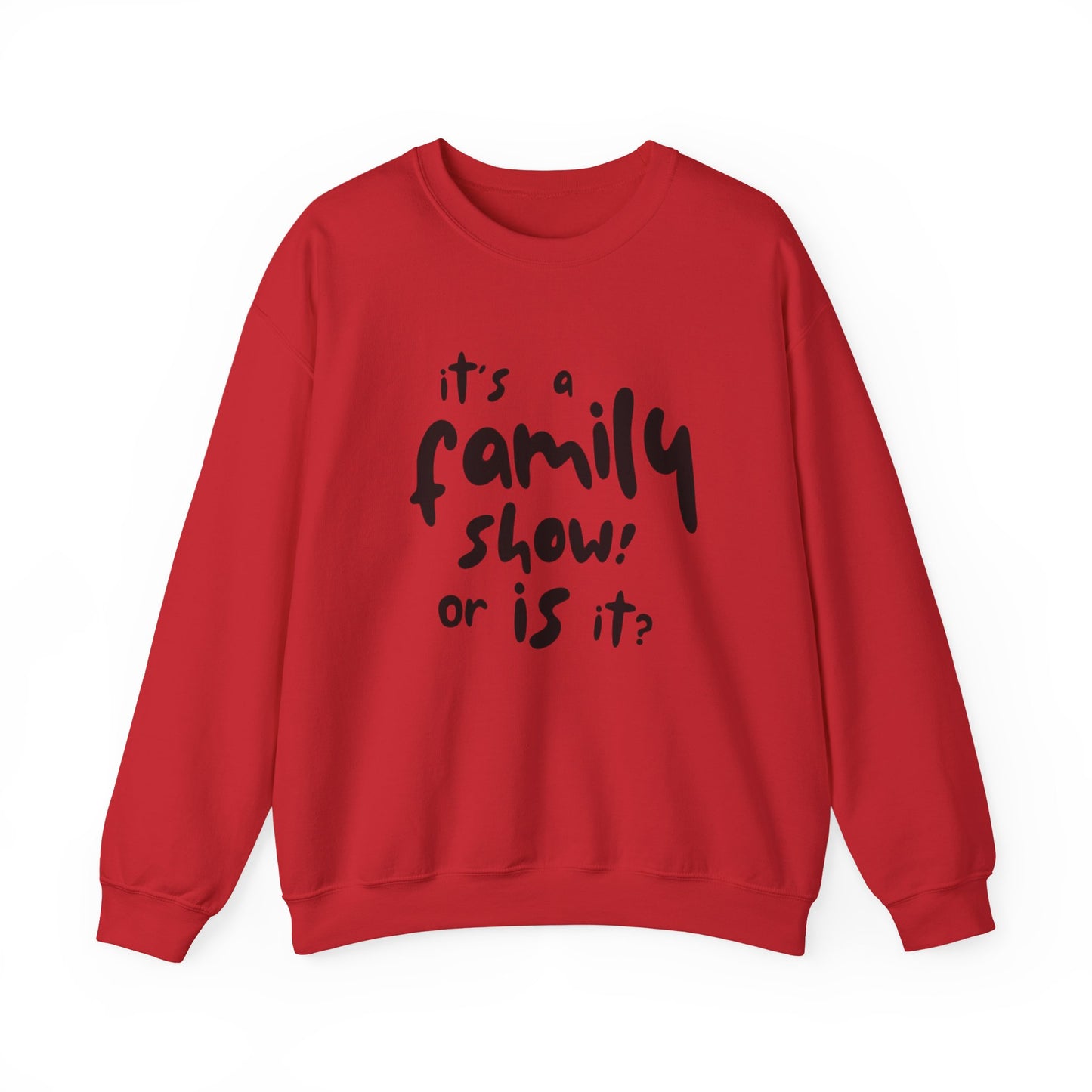 It's a Family Show! or Is It? Sweatshirt | Harry Styles Quote