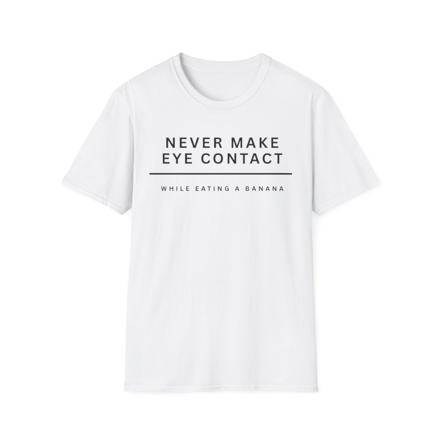 Never Make Eye Contact While Eating a Banana T-Shirt | Harry Styles Quote