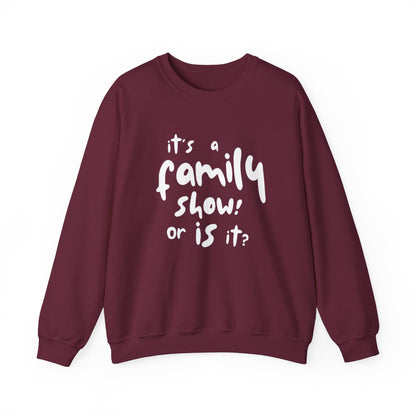 It's a Family Show! or Is It? Sweatshirt | Harry Styles Quote