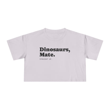 Dinosaurs, Mate. Straight Up Crop Top | Liam Payne Quote