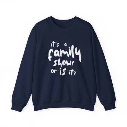 It's a Family Show! or Is It? Sweatshirt | Harry Styles Quote
