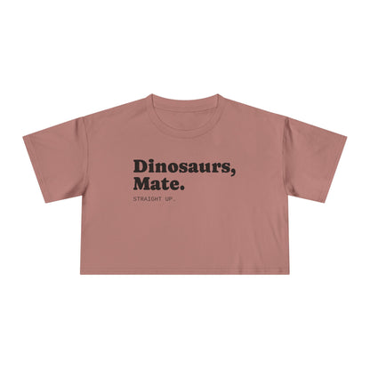 Dinosaurs, Mate. Straight Up Crop Top | Liam Payne Quote
