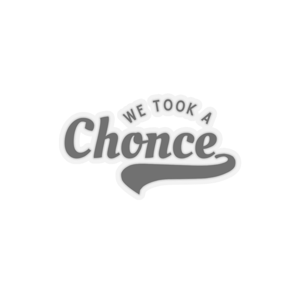 We Took a Chonce Vinyl Sticker | Niall Horan Quote