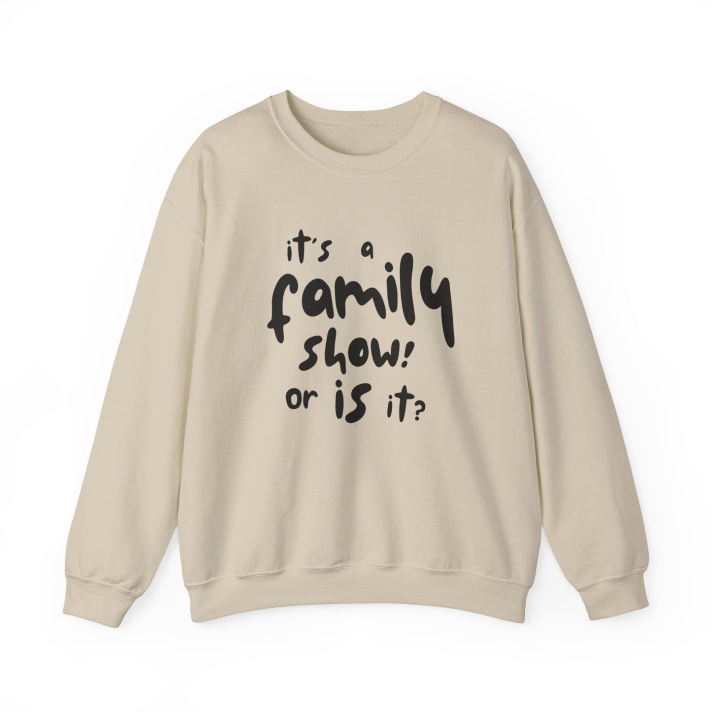 It's a Family Show! or Is It? Sweatshirt | Harry Styles Quote