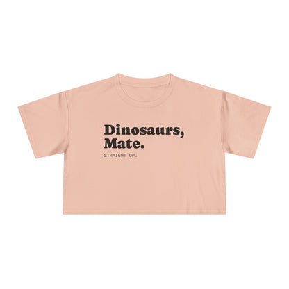 Dinosaurs, Mate. Straight Up Crop Top | Liam Payne Quote