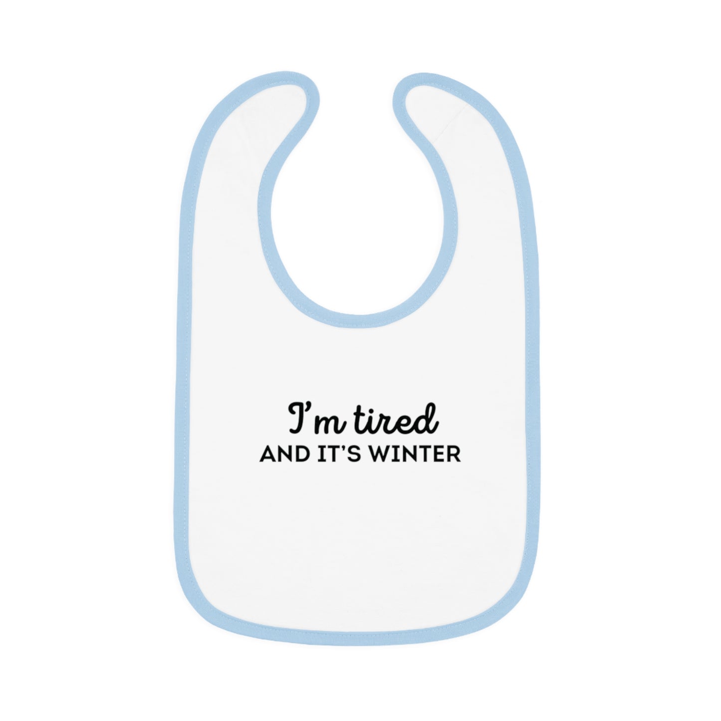 I'm Tired and It's Winter Baby Bib | Harry Styles Quote