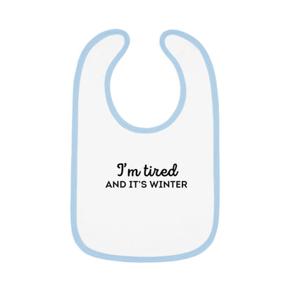 I'm Tired and It's Winter Baby Bib | Harry Styles Quote
