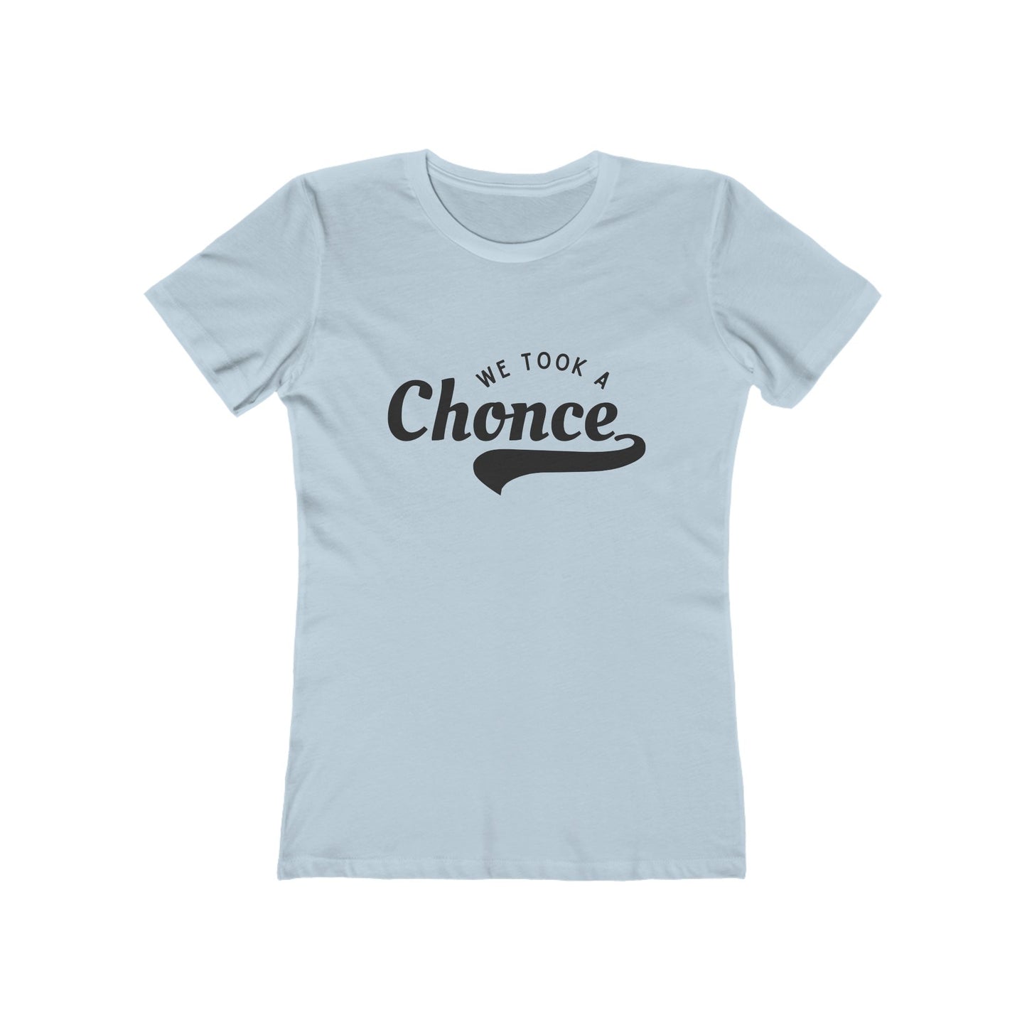 We Took a Chonce T-Shirt | Niall Horan Quote
