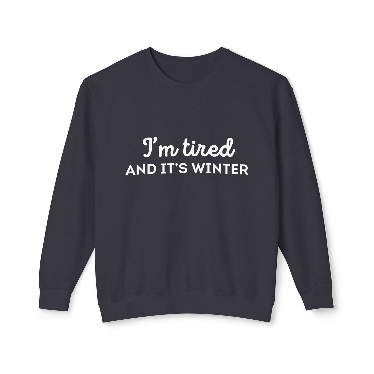 I'm Tired And It's Winter Sweatshirt | Harry Styles Quote