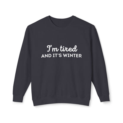 I'm Tired And It's Winter Sweatshirt | Harry Styles Quote