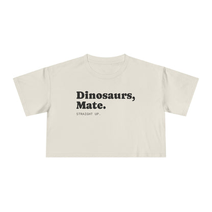 Dinosaurs, Mate. Straight Up Crop Top | Liam Payne Quote