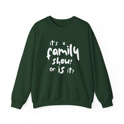 It's a Family Show! or Is It? Sweatshirt | Harry Styles Quote