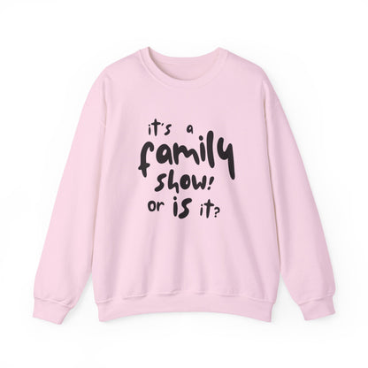 It's a Family Show! or Is It? Sweatshirt | Harry Styles Quote