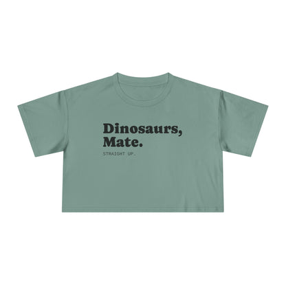 Dinosaurs, Mate. Straight Up Crop Top | Liam Payne Quote