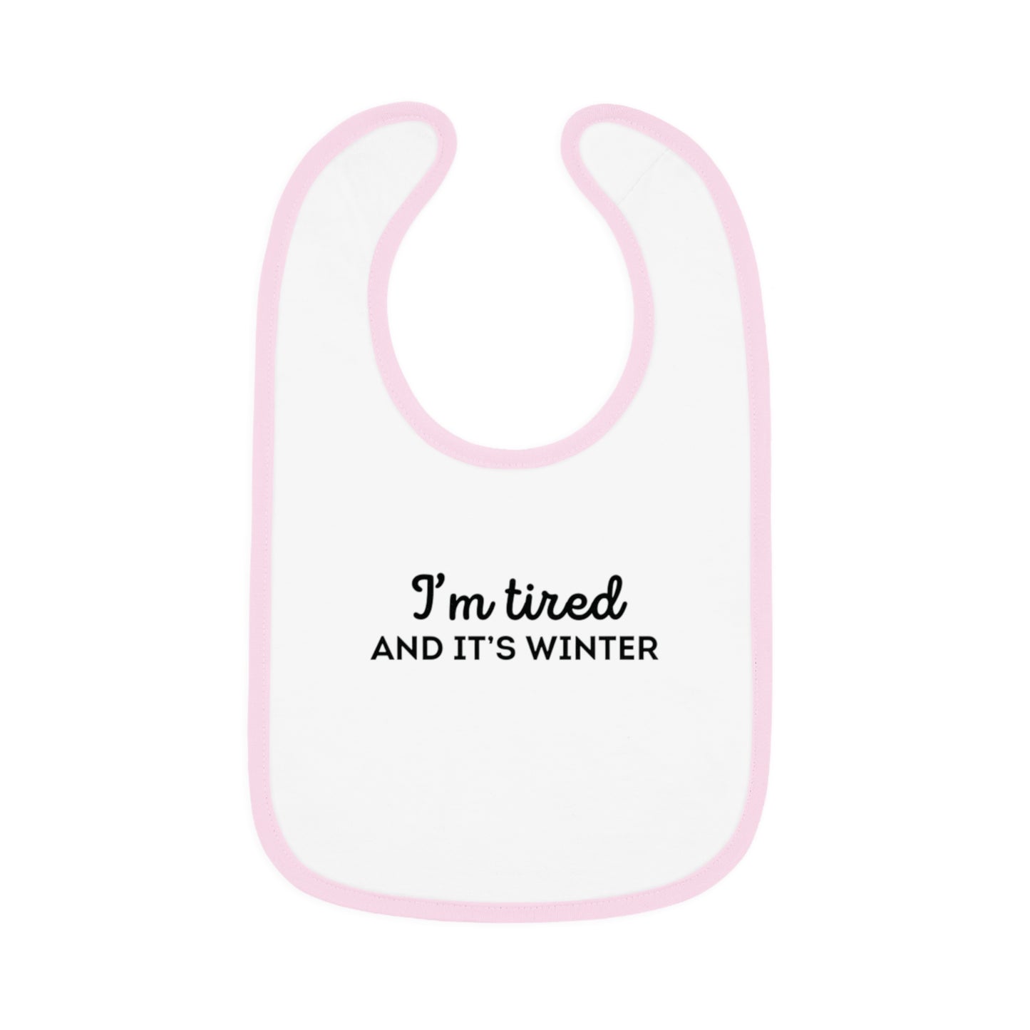 I'm Tired and It's Winter Baby Bib | Harry Styles Quote