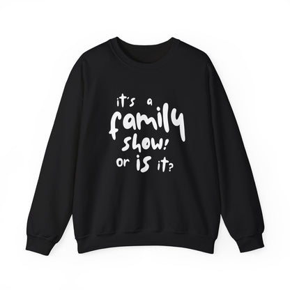 It's a Family Show! or Is It? Sweatshirt | Harry Styles Quote