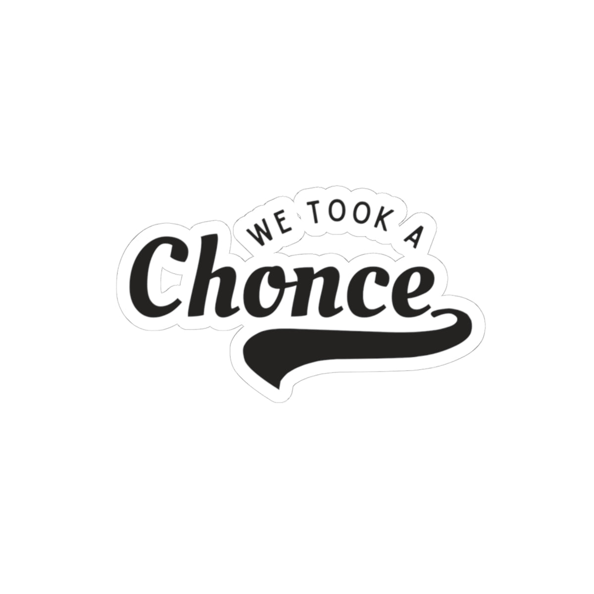 We Took a Chonce Vinyl Sticker | Niall Horan Quote