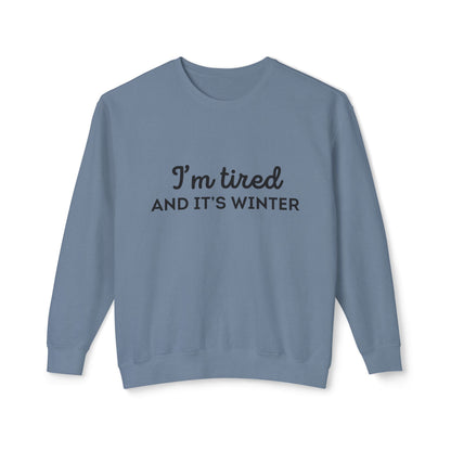 I'm Tired And It's Winter Sweatshirt | Harry Styles Quote