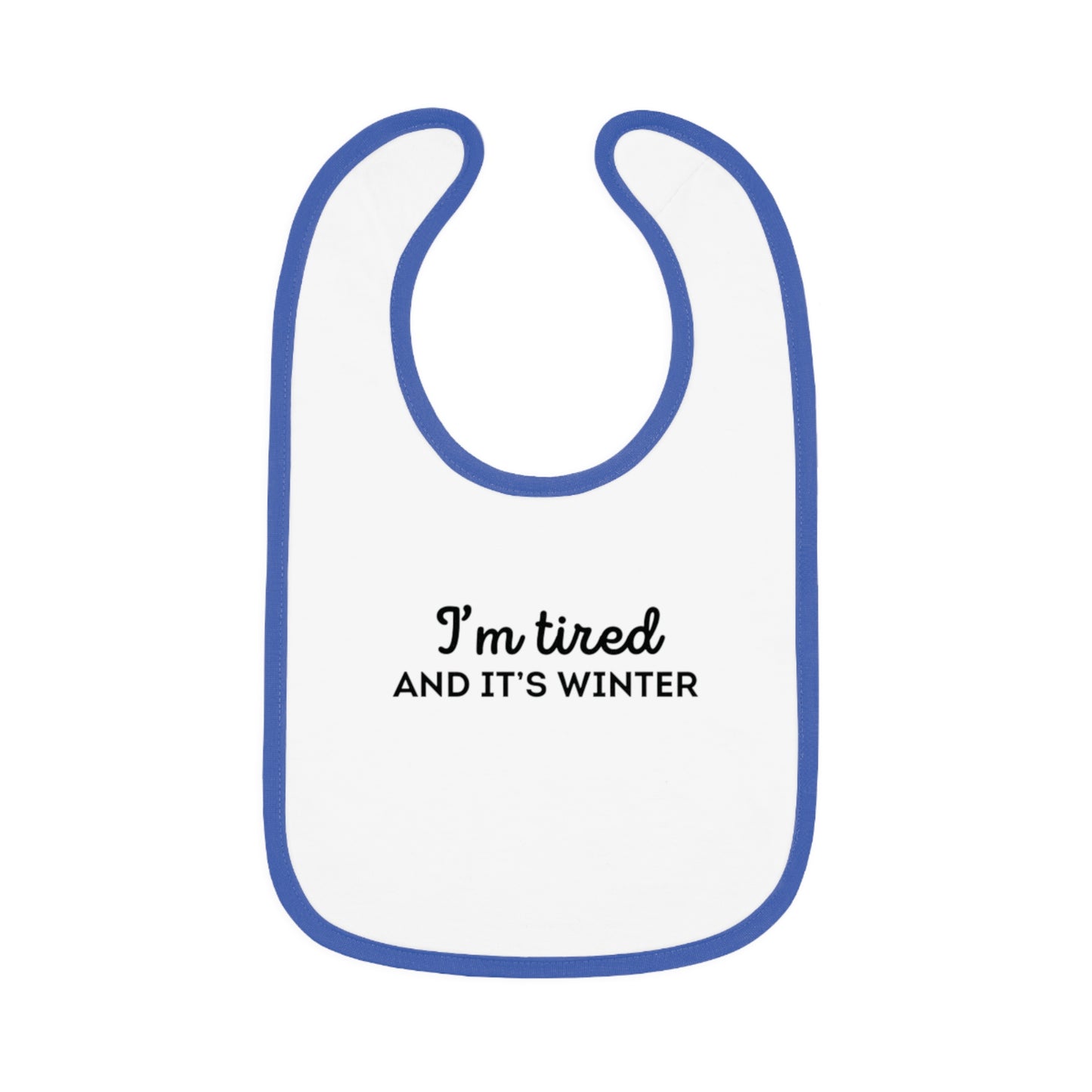 I'm Tired and It's Winter Baby Bib | Harry Styles Quote