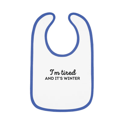 I'm Tired and It's Winter Baby Bib | Harry Styles Quote
