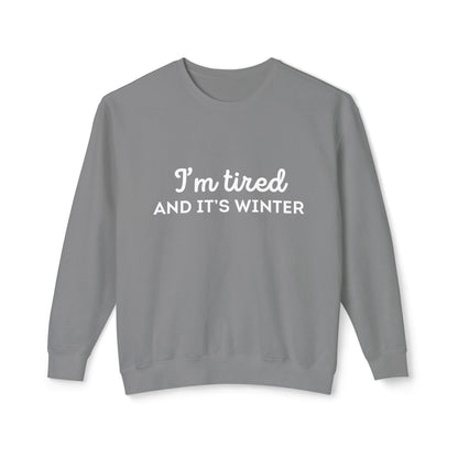 I'm Tired And It's Winter Sweatshirt | Harry Styles Quote