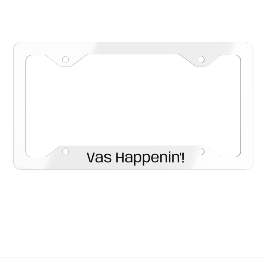 Vas Happenin! Metal License Plate Frame | Zayn Malik Quote