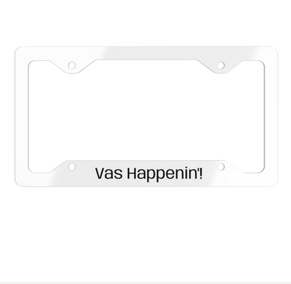 Vas Happenin! Metal License Plate Frame | Zayn Malik Quote