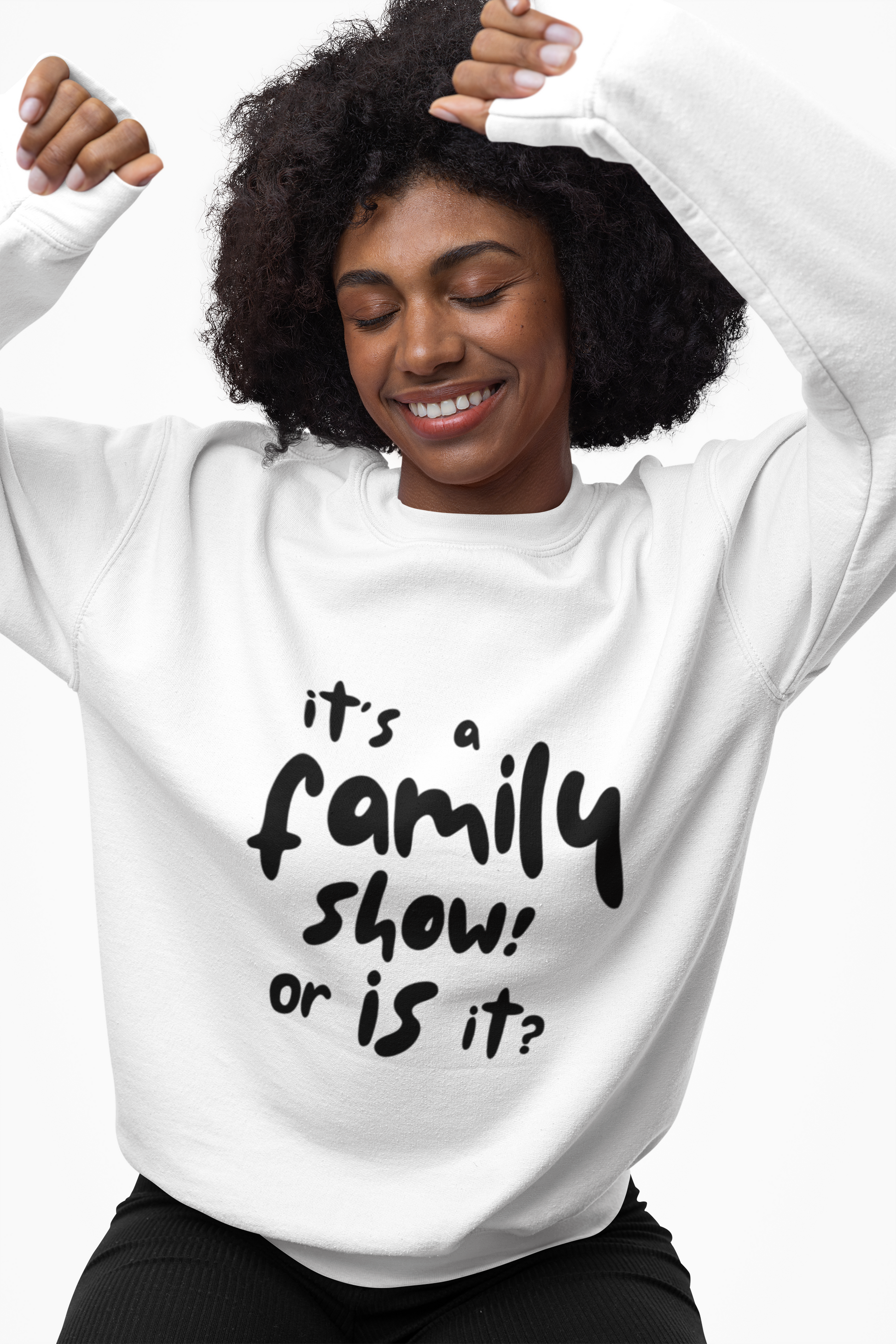 Woman wearing a white One Direction inspired sweatshirt with the Harry Styles quote “it’s a family show! or is it?” printed in bold black text.