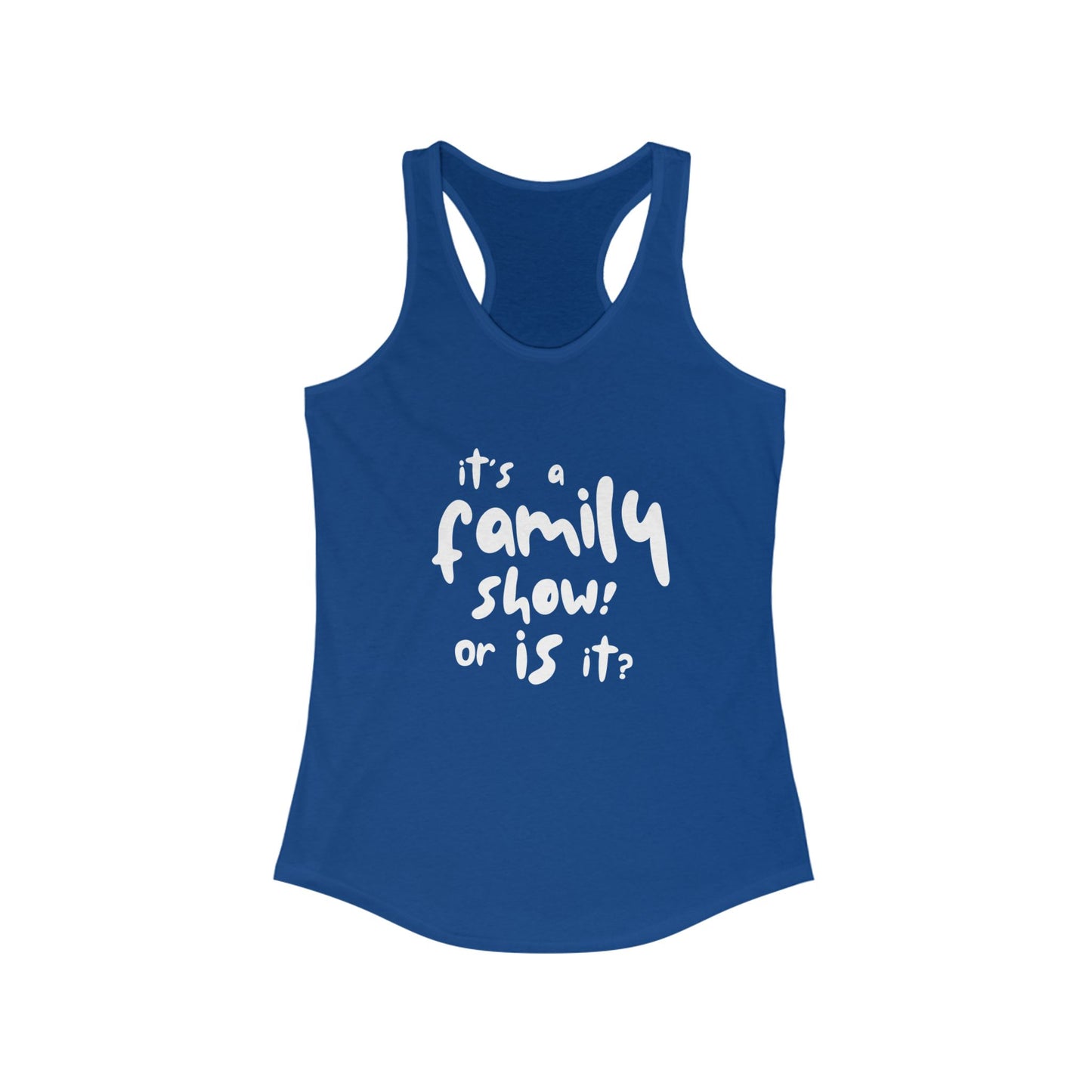 Blue One Direction inspired racerback tank top featuring the Harry Styles quote “it’s a family show! or is it?” in white text.